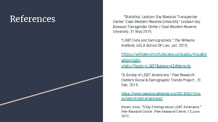 References “Statistics: Lesbian Gay Bisexual Transgender Center: Case Western Reserve University. ” Lesbian Gay