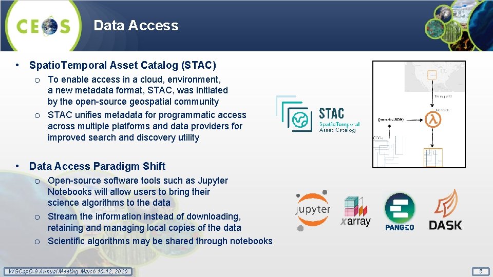 Data Access • Spatio. Temporal Asset Catalog (STAC) o To enable access in a