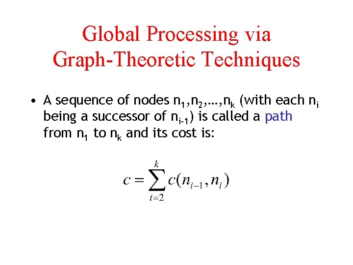 Global Processing via Graph-Theoretic Techniques • A sequence of nodes n 1, n 2,