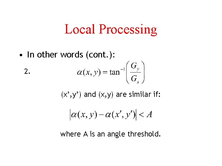 Local Processing • In other words (cont. ): 2. (x’, y’) and (x, y)