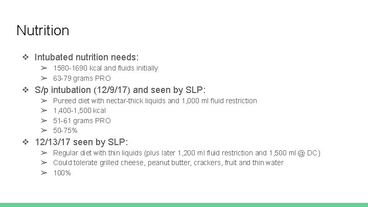 Nutrition ❖ Intubated nutrition needs: ➢ 1580 -1690 kcal and fluids initially ➢ 63