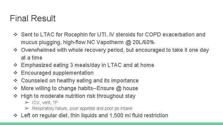 Final Result ❖ Sent to LTAC for Rocephin for UTI, IV steroids for COPD