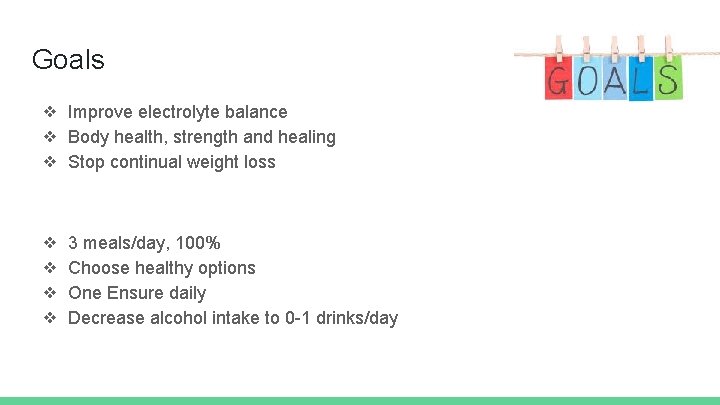 Goals ❖ Improve electrolyte balance ❖ Body health, strength and healing ❖ Stop continual