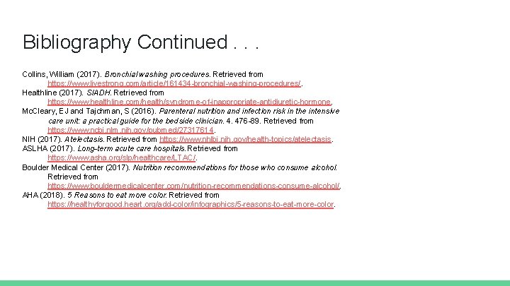 Bibliography Continued. . . Collins, William (2017). Bronchial washing procedures. Retrieved from https: //www.