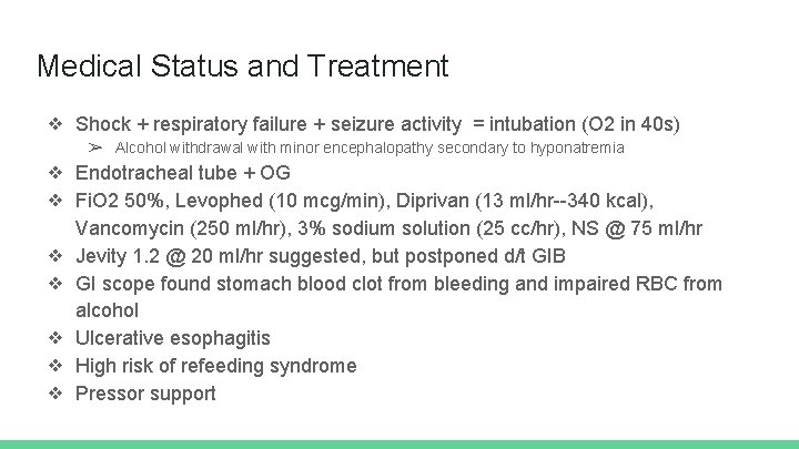 Medical Status and Treatment ❖ Shock + respiratory failure + seizure activity = intubation