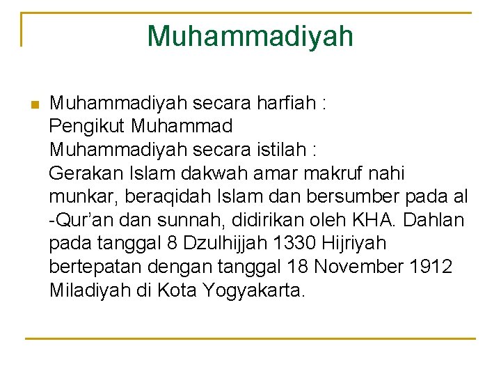 Muhammadiyah n Muhammadiyah secara harfiah : Pengikut Muhammadiyah secara istilah : Gerakan Islam dakwah