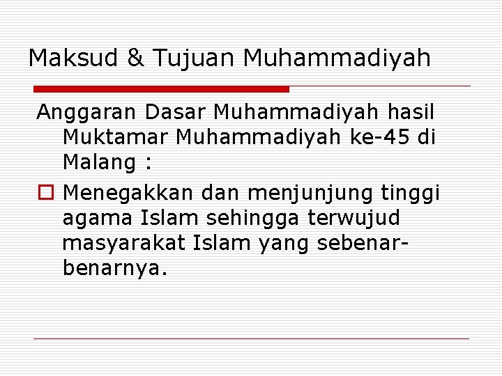 Maksud & Tujuan Muhammadiyah Anggaran Dasar Muhammadiyah hasil Muktamar Muhammadiyah ke-45 di Malang :