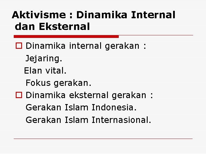 Aktivisme : Dinamika Internal dan Eksternal o Dinamika internal gerakan : Jejaring. Elan vital.