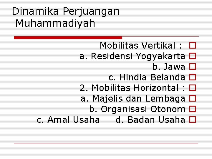 Dinamika Perjuangan Muhammadiyah Mobilitas Vertikal : a. Residensi Yogyakarta b. Jawa c. Hindia Belanda