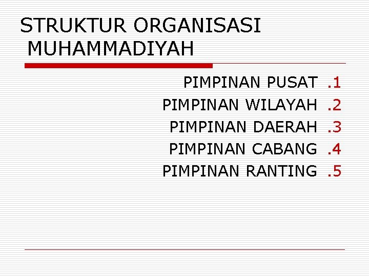 STRUKTUR ORGANISASI MUHAMMADIYAH PIMPINAN PUSAT PIMPINAN WILAYAH PIMPINAN DAERAH PIMPINAN CABANG PIMPINAN RANTING .