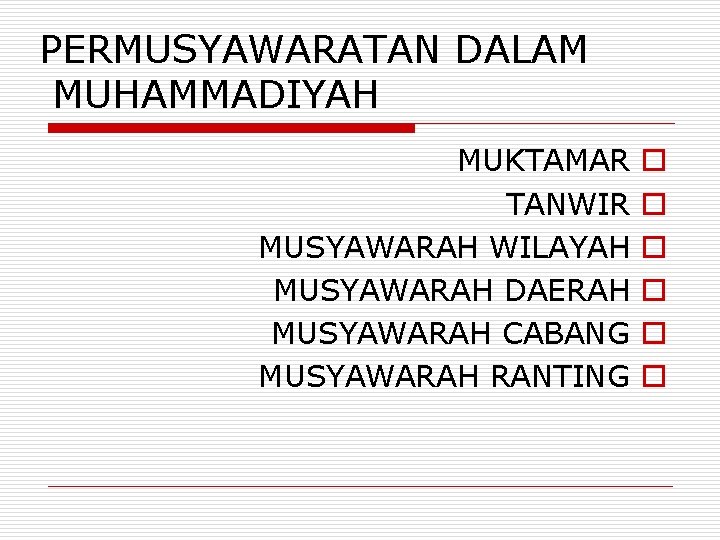 PERMUSYAWARATAN DALAM MUHAMMADIYAH MUKTAMAR TANWIR MUSYAWARAH WILAYAH MUSYAWARAH DAERAH MUSYAWARAH CABANG MUSYAWARAH RANTING o