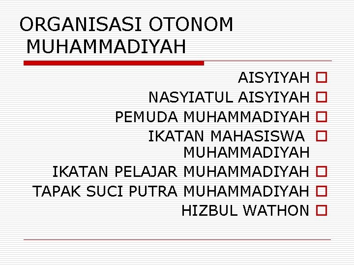 ORGANISASI OTONOM MUHAMMADIYAH AISYIYAH NASYIATUL AISYIYAH PEMUDA MUHAMMADIYAH IKATAN MAHASISWA MUHAMMADIYAH IKATAN PELAJAR MUHAMMADIYAH