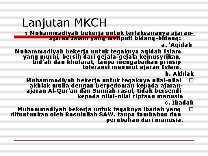 Lanjutan MKCH Muhammadiyah bekerja untuk terlaksananya ajaran Islam yang meliputi bidang-bidang: a. 'Aqidah Muhammadiyah