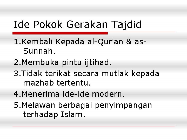 Ide Pokok Gerakan Tajdid 1. Kembali Kepada al-Qur’an & as. Sunnah. 2. Membuka pintu