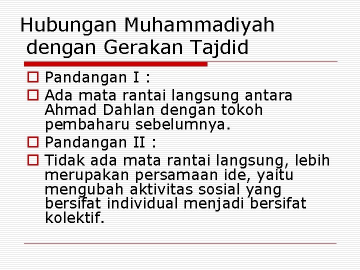 Hubungan Muhammadiyah dengan Gerakan Tajdid o Pandangan I : o Ada mata rantai langsung