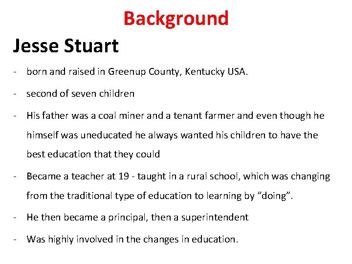 Background Jesse Stuart - born and raised in Greenup County, Kentucky USA. - second