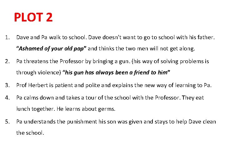 PLOT 2 1. Dave and Pa walk to school. Dave doesn’t want to go