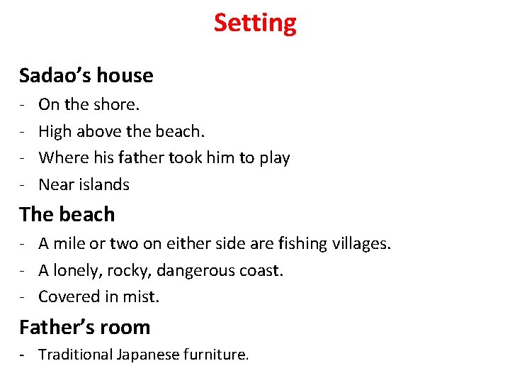 Setting Sadao’s house - On the shore. High above the beach. Where his father