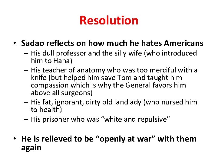 Resolution • Sadao reflects on how much he hates Americans – His dull professor