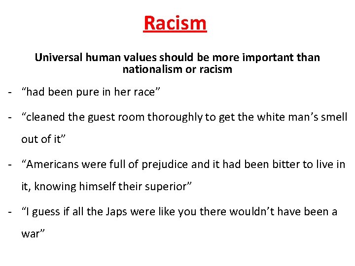 Racism Universal human values should be more important than nationalism or racism - “had