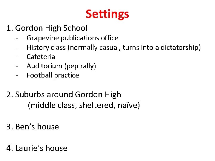 Settings 1. Gordon High School - Grapevine publications office History class (normally casual, turns