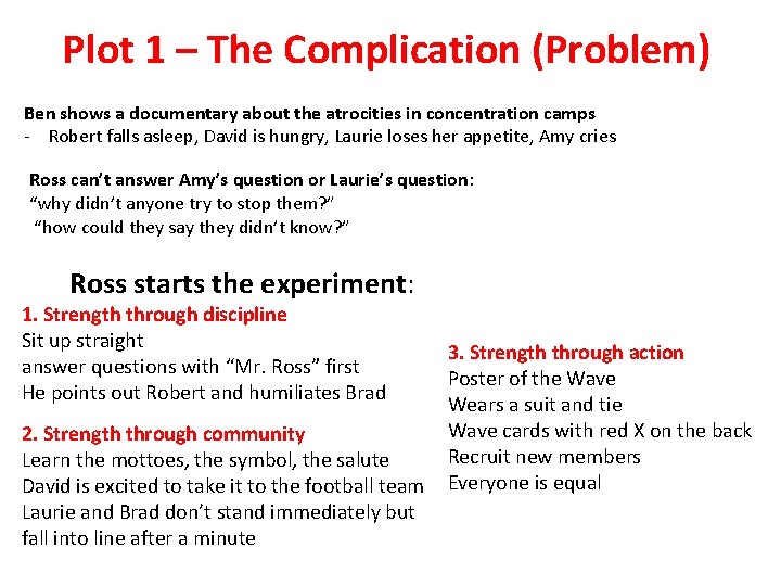 Plot 1 – The Complication (Problem) Ben shows a documentary about the atrocities in