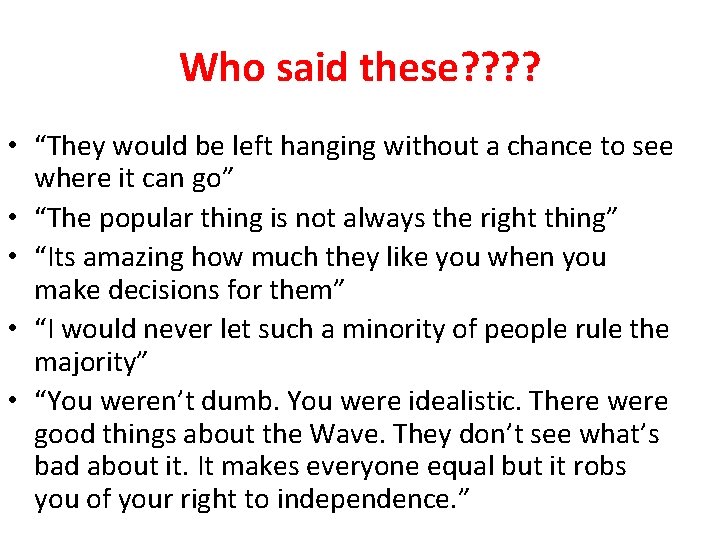 Who said these? ? • “They would be left hanging without a chance to