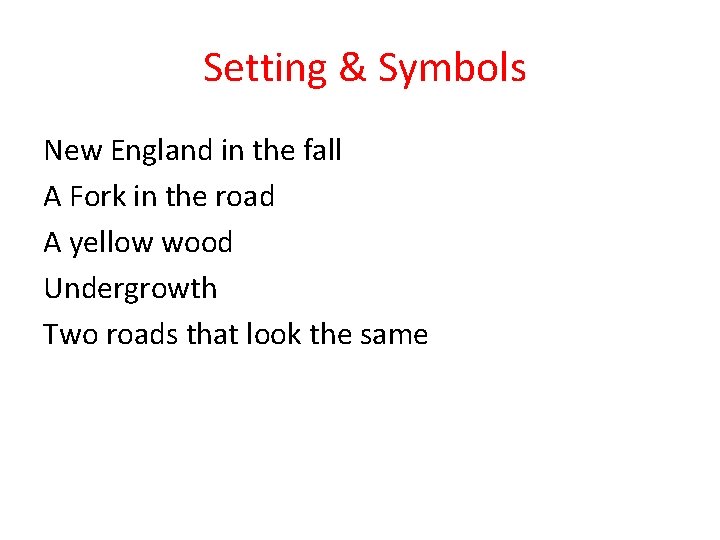 Setting & Symbols New England in the fall A Fork in the road A