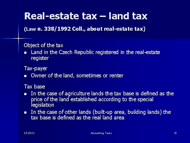 Real-estate tax – land tax (Law n. 338/1992 Coll. , about real-estate tax) Object
