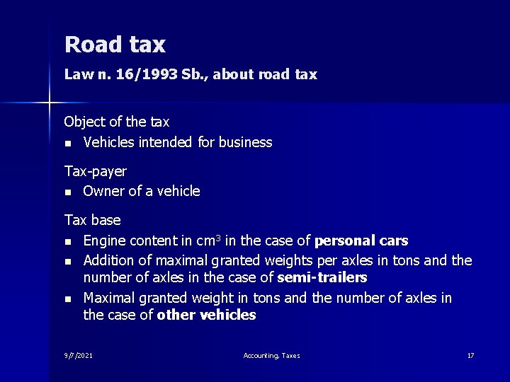 Road tax Law n. 16/1993 Sb. , about road tax Object of the tax