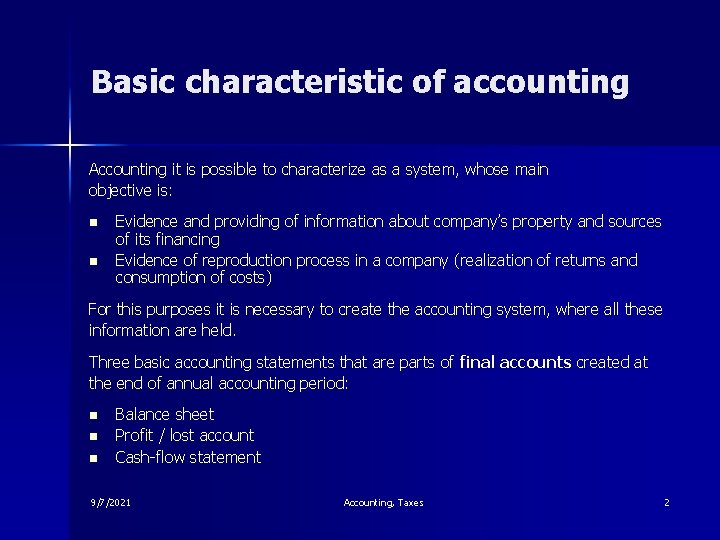 Basic characteristic of accounting Accounting it is possible to characterize as a system, whose