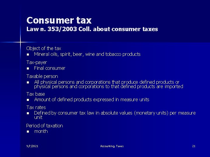 Consumer tax Law n. 353/2003 Coll. about consumer taxes Object of the tax n