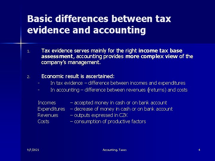 Basic differences between tax evidence and accounting 1. Tax evidence serves mainly for the