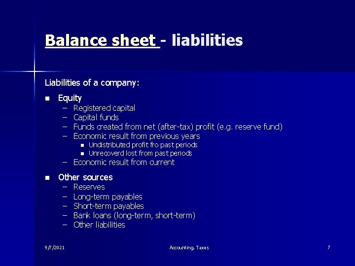 Balance sheet - liabilities Liabilities of a company: n Equity – – Registered capital