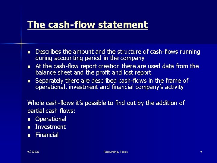 The cash-flow statement n n n Describes the amount and the structure of cash-flows