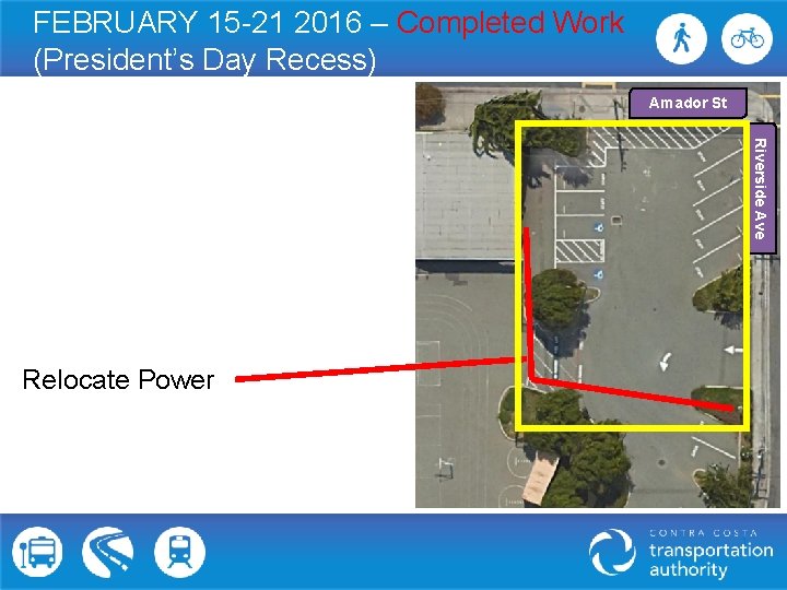 FEBRUARY 15 -21 2016 – Completed Work (President’s Day Recess) Amador St Riverside Ave
