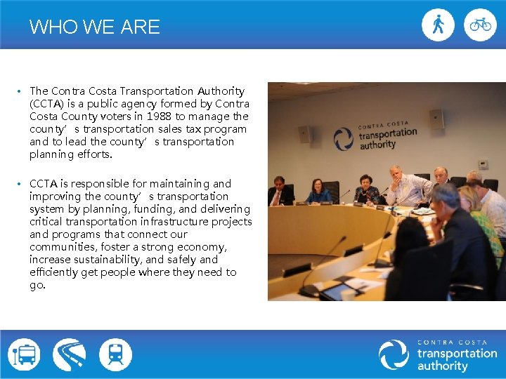 WHO WE ARE • The Contra Costa Transportation Authority (CCTA) is a public agency