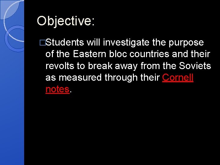 Objective: �Students will investigate the purpose of the Eastern bloc countries and their revolts