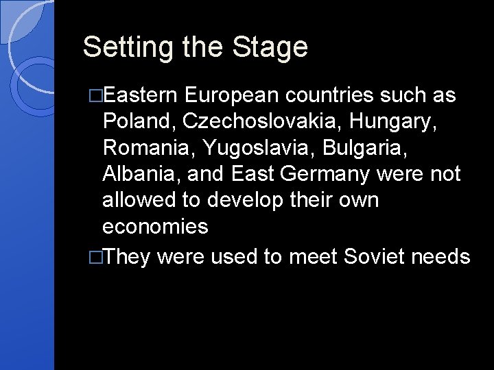 Setting the Stage �Eastern European countries such as Poland, Czechoslovakia, Hungary, Romania, Yugoslavia, Bulgaria,