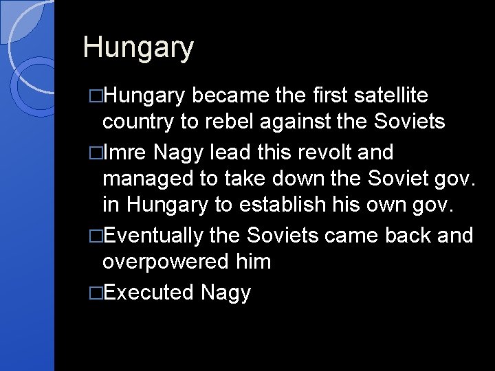 Hungary �Hungary became the first satellite country to rebel against the Soviets �Imre Nagy