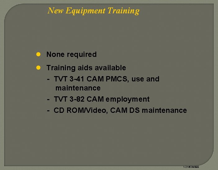 New Equipment Training l None required l Training aids available - TVT 3 -41