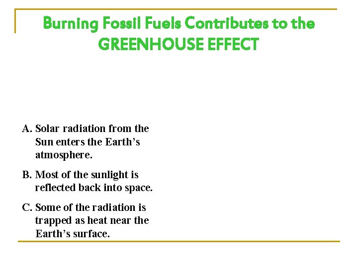 Burning Fossil Fuels Contributes to the GREENHOUSE EFFECT A. Solar radiation from the Sun