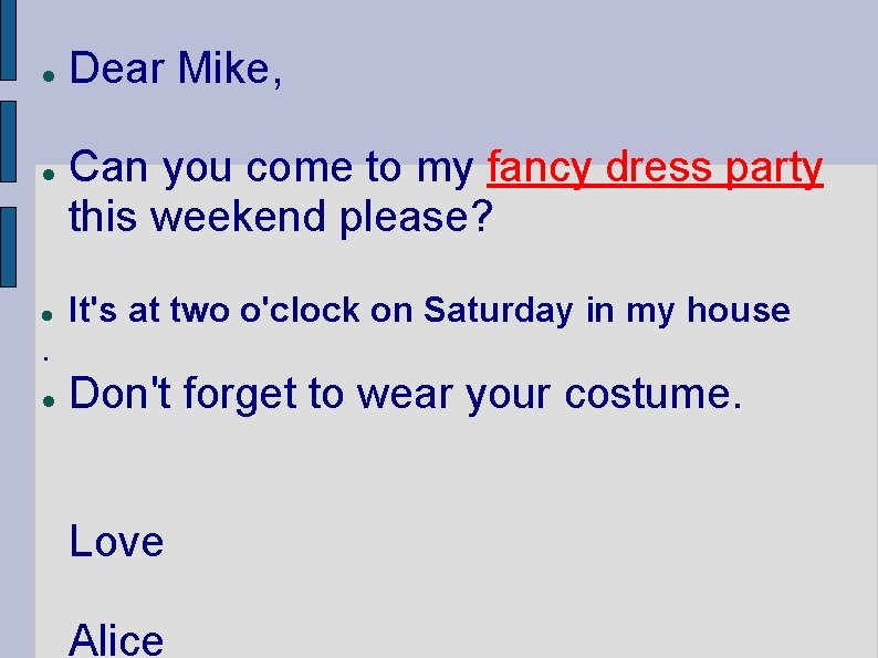  . Dear Mike, Can you come to my fancy dress party this weekend