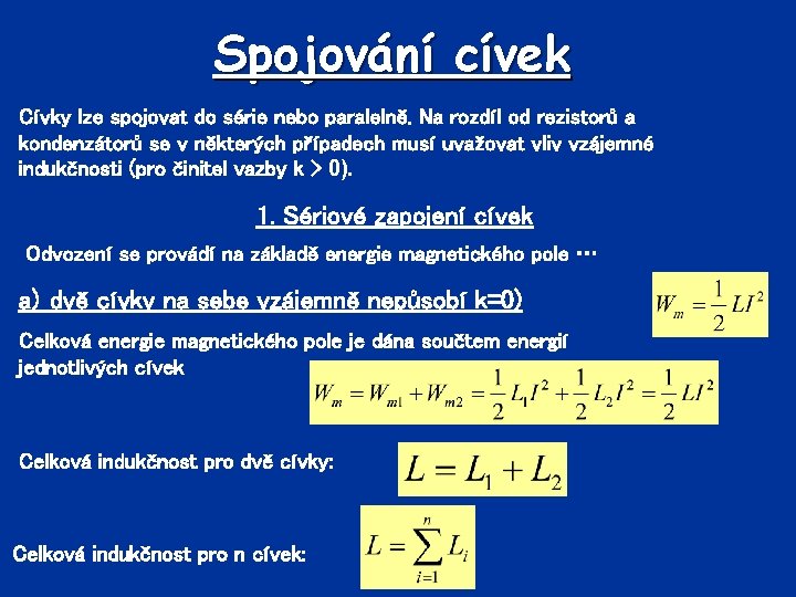 Spojování cívek Cívky lze spojovat do série nebo paralelně. Na rozdíl od rezistorů a