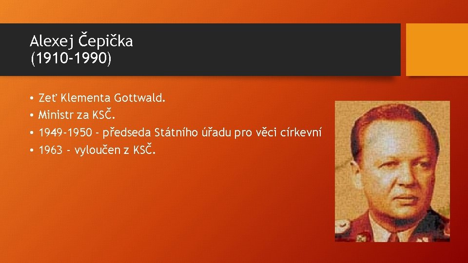 Alexej Čepička (1910 -1990) • • Zeť Klementa Gottwald. Ministr za KSČ. 1949 -1950