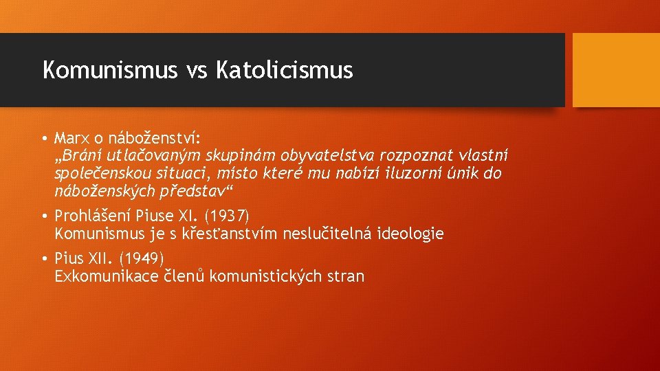 Komunismus vs Katolicismus • Marx o náboženství: „Brání utlačovaným skupinám obyvatelstva rozpoznat vlastní společenskou