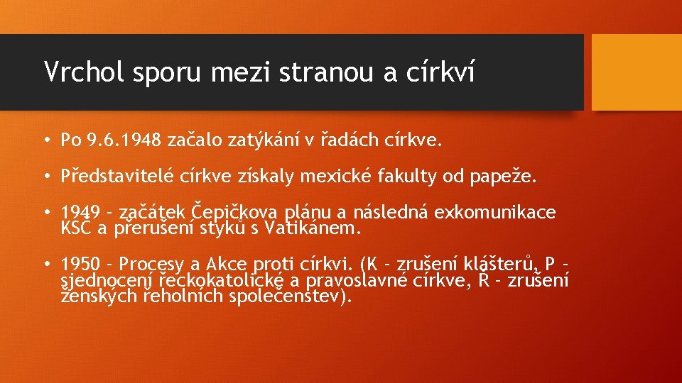 Vrchol sporu mezi stranou a církví • Po 9. 6. 1948 začalo zatýkání v