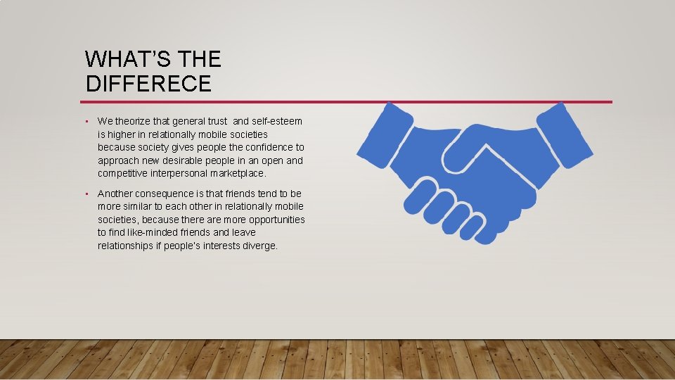 WHAT’S THE DIFFERECE • We theorize that general trust and self-esteem is higher in WHAT’S THE DIFFERECE • We theorize that general trust and self-esteem is higher in