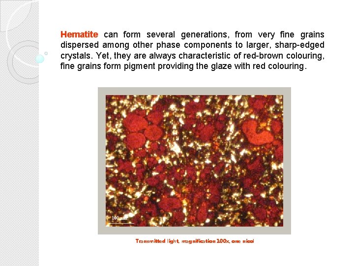 Hematite can form several generations, from very fine grains dispersed among other phase components