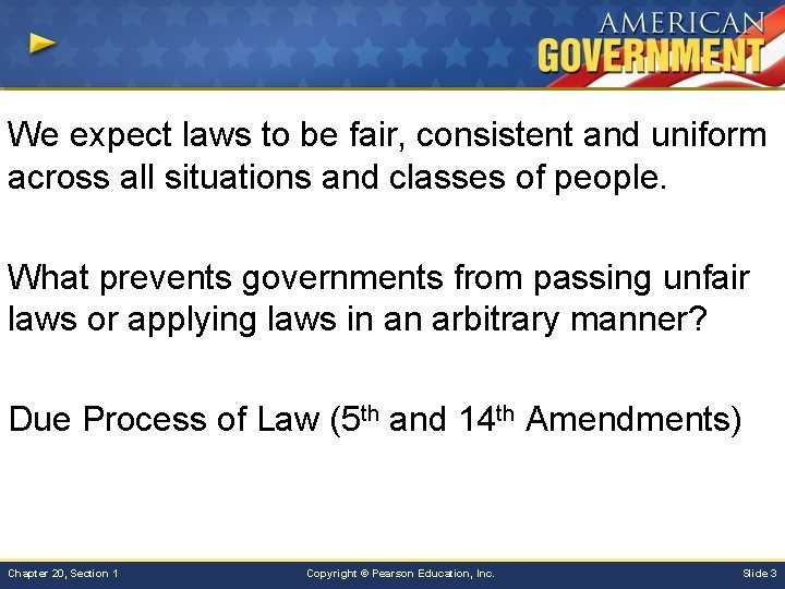 We expect laws to be fair, consistent and uniform across all situations and classes